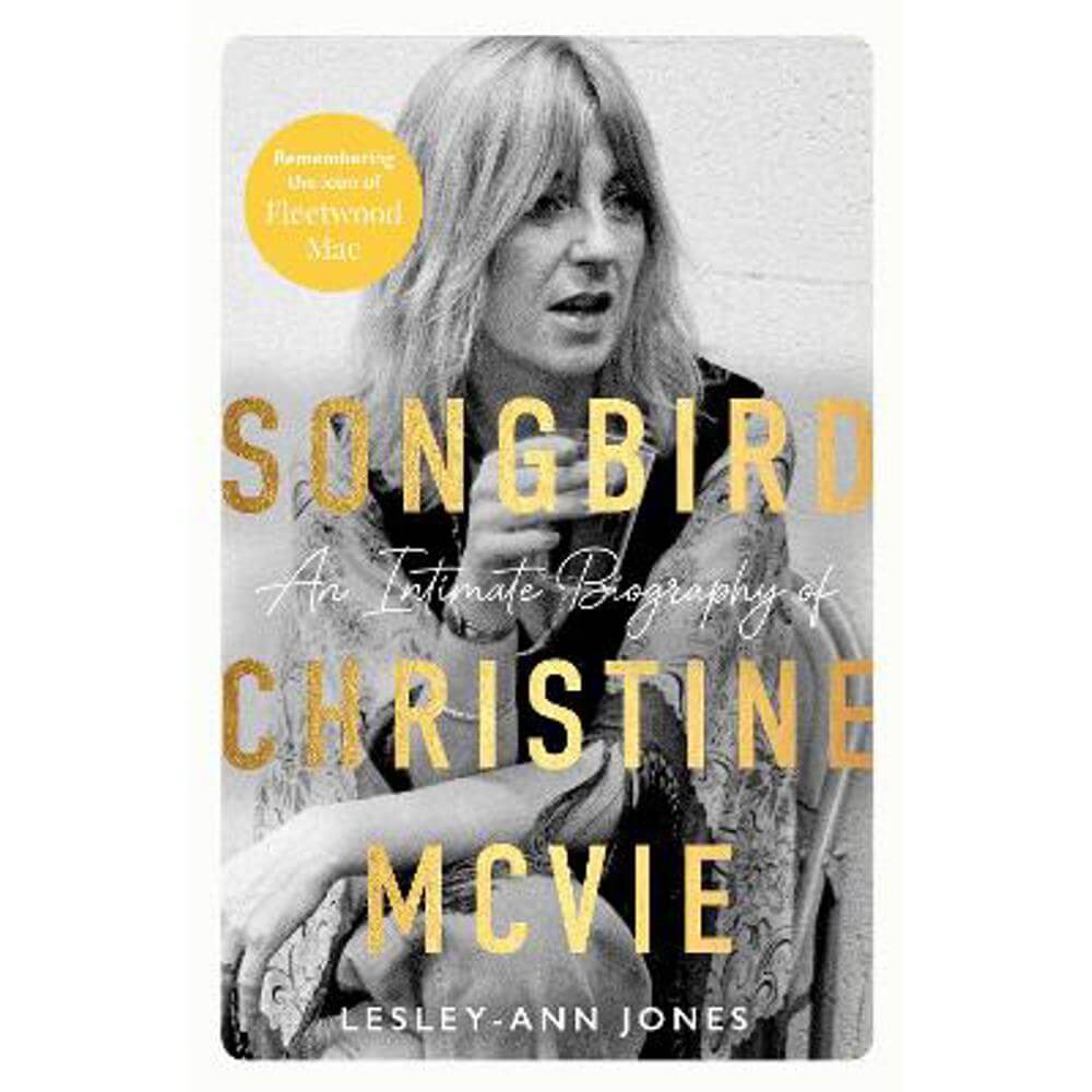 Songbird: An Intimate Biography of Christine McVie (Hardback) - Lesley-Ann Jones